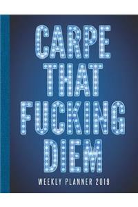 Carpe That Fucking Diem Weekly Planner 2019