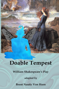 Doable Tempest: William Shakespeare's Comedy adapted for Modern Audiences