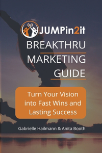 JUMPin2it! BREAKTHRU MARKETING GUIDE