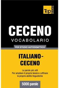 Vocabolario Italiano-Ceceno per studio autodidattico - 5000 parole
