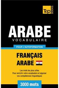 Vocabulaire Français-Arabe égyptien pour l'autoformation - 3000 mots