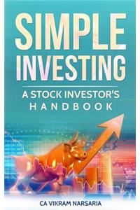 Simple Investing: A Stock Investor's Handbook