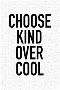 Choose Kind Over Cool