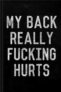 My Back Really Fucking Hurts Journal Notebook
