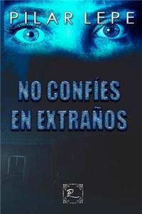 No Conf�es En Extra�os