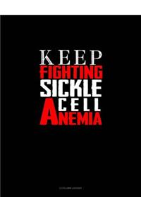 Keep Fighting Sickle Cell Anemia