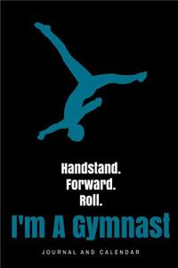 Handstand. Forward. Roll. I'm a Gymnast