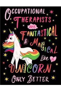 Occupational Therapists Are Fantastical & Magical Like a Unicorn Only Better