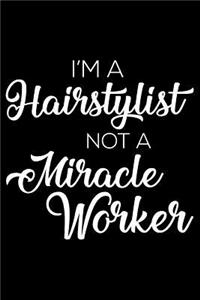 I'm a Hairstylist Not a Miracle Worker