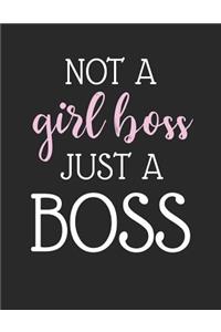Not a Girl Boss Just a Boss Lined Notebook