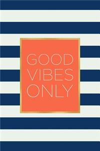Good Vibes Only