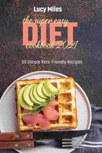 The Super Easy Diet Cookbook 2021