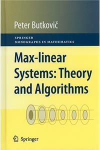 Max-Linear Systems: Theory and Algorithms