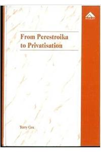 From Perestroika to Privatisation: The Politics of Property Change in Russian Society, 1985-1991