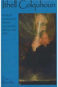 Ithell Colquhoun: Pioneer Surrealist Artist, Occultist, Writer and Poet