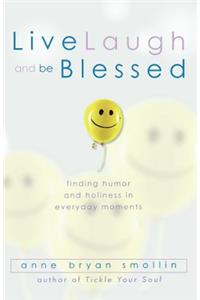 Live, Laugh, and Be Blessed