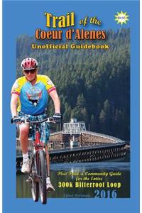 2016 Trail of the Coeur d'Alenes Unofficial Guidebook: Rail-Trail Community Guidebook