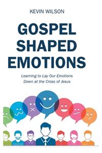 Gospel Shaped Emotions