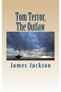 Tom Terror, the Outlaw