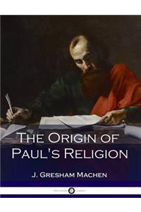 The Origin of Paul's Religion
