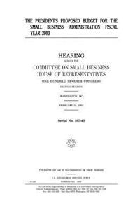 president's proposed budget for the Small Business Administration fiscal year 2003
