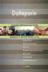 Dalteparin; Complete Self-Assessment Guide