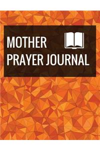 Mother Prayer Journal: Prayer Journal With Calendar 2018-2019, Dialy Guide for prayer, praise and Thanks Workbook: size 8.5x11 Inches Extra Large Made In USA