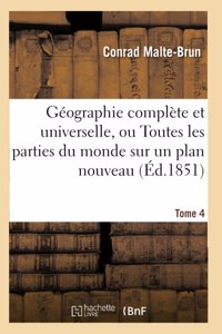 Géographie Complète Et Universelle, Ou Description de Toutes Les Parties Du Monde Tome 4