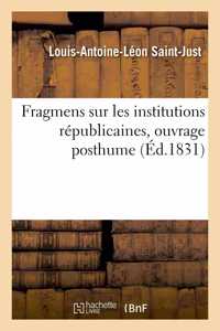 Fragmens Sur Les Institutions Républicaines, Ouvrage Posthume