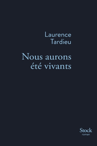 Nous Aurons Ete Vivants