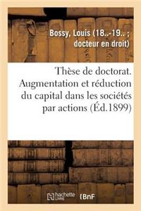 Thèse de Doctorat. de l'Augmentation Et de la Réduction Du Capital Dans Les Sociétés Par Actions