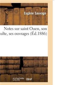 Notes Sur Saint Ouen, Son Culte, Ses Ouvrages