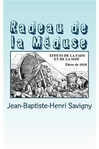 Radeau de la Méduse: Observations Sur Les Effets de la Faim Et de la Soif
