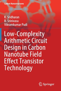 Low-Complexity Arithmetic Circuit Design in Carbon Nanotube Field Effect Transistor Technology