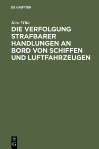 Verfolgung strafbarer Handlungen an Bord von Schiffen und Luftfahrzeugen