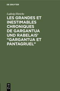 Les grandes et inestimables chroniques de Gargantua und Rabelais' 