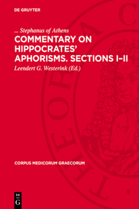 Commentary on Hippocrates' Aphorisms. Sections I-II