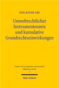 Umweltrechtlicher Instrumentenmix und kumulative Grundrechtseinwirkungen