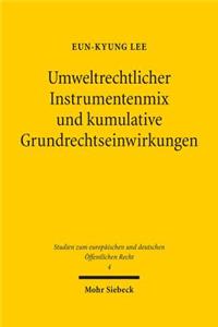 Umweltrechtlicher Instrumentenmix und kumulative Grundrechtseinwirkungen