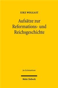 Aufsätze zur Reformations- und Reichsgeschichte