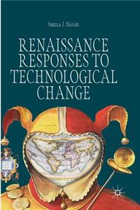 Renaissance Responses to Technological Change