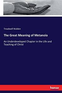 The Great Meaning of Metanoia
