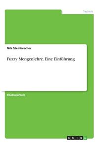 Fuzzy Mengenlehre. Eine Einführung