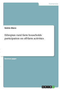 Ethiopian rural farm households participation on off-farm activities
