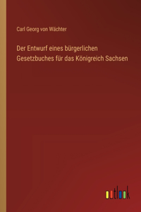 Entwurf eines bürgerlichen Gesetzbuches für das Königreich Sachsen