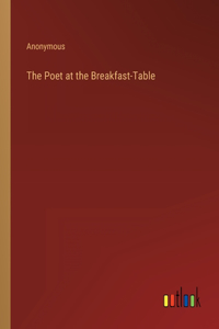 The Poet at the Breakfast-Table
