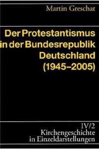 Der Protestantismus in Der Bundesrepublik Deutschland (1945-2005)