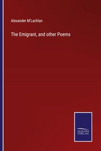 The Emigrant, and other Poems