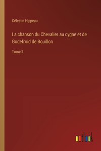 La chanson du Chevalier au cygne et de Godefroid de Bouillon