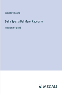 Dalla Spuma Del Mare; Racconto